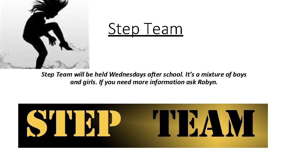 Step Team will be held Wednesdays after school. It’s a mixture of boys and