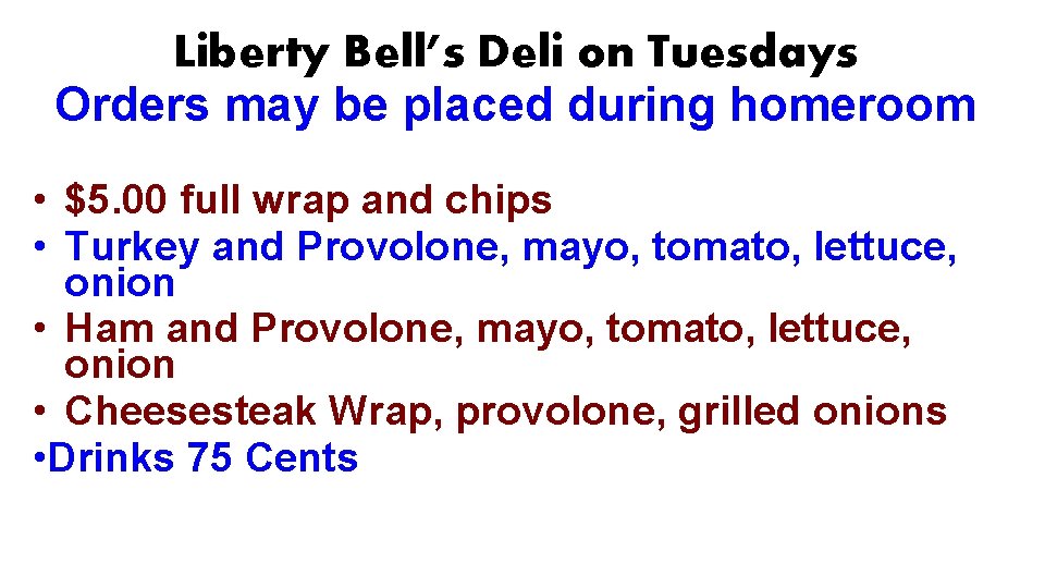 Liberty Bell’s Deli on Tuesdays Orders may be placed during homeroom • $5. 00