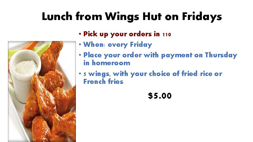 Lunch from Wings Hut on Fridays • Pick up your orders in 110 •