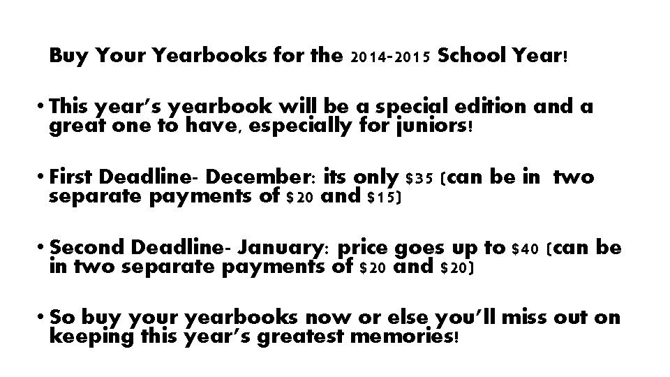 Buy Your Yearbooks for the 2014 -2015 School Year! • This year’s yearbook will