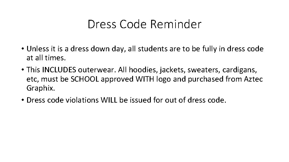 Dress Code Reminder • Unless it is a dress down day, all students are