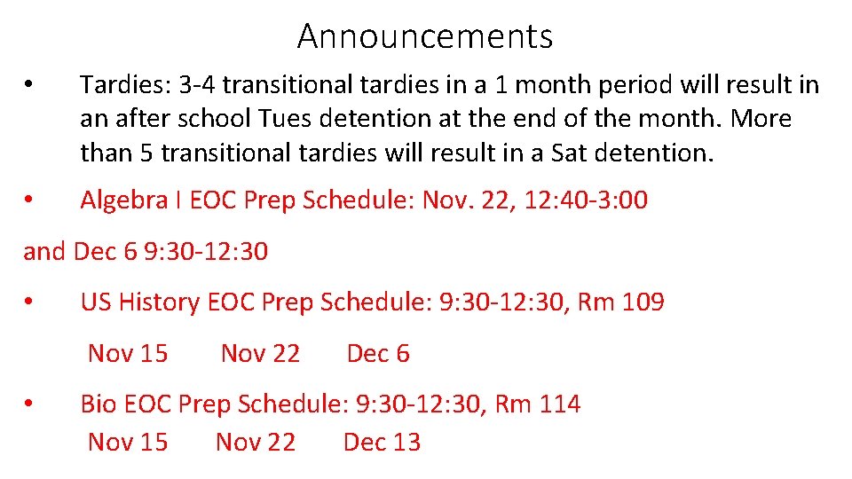 Announcements • Tardies: 3 -4 transitional tardies in a 1 month period will result