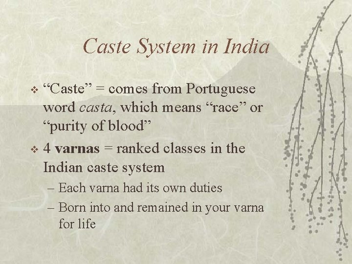 Caste System in India “Caste” = comes from Portuguese word casta, which means “race”