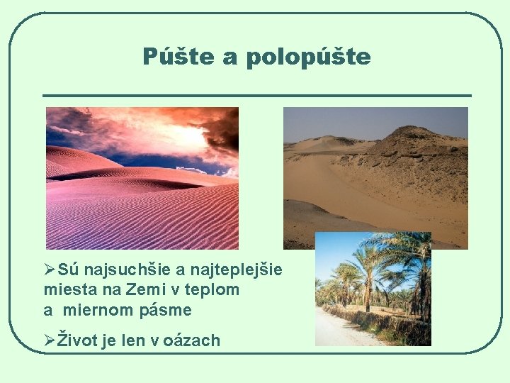 Púšte a polopúšte ØSú najsuchšie a najteplejšie miesta na Zemi v teplom a miernom