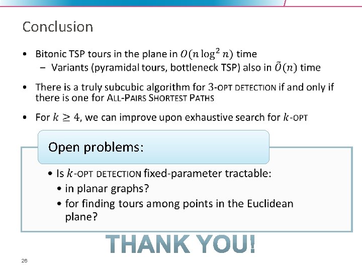 Conclusion • Open problems: • • • 26 