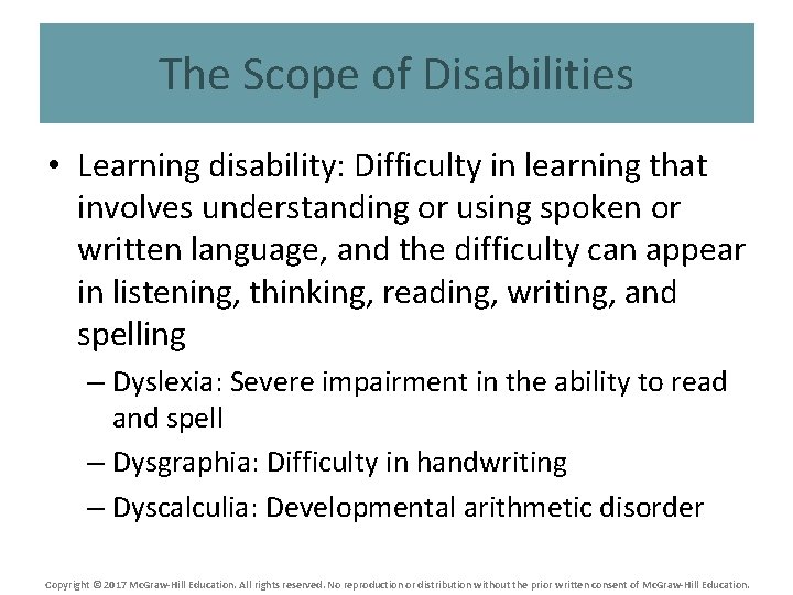 The Scope of Disabilities • Learning disability: Difficulty in learning that involves understanding or