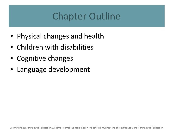Chapter Outline • • Physical changes and health Children with disabilities Cognitive changes Language