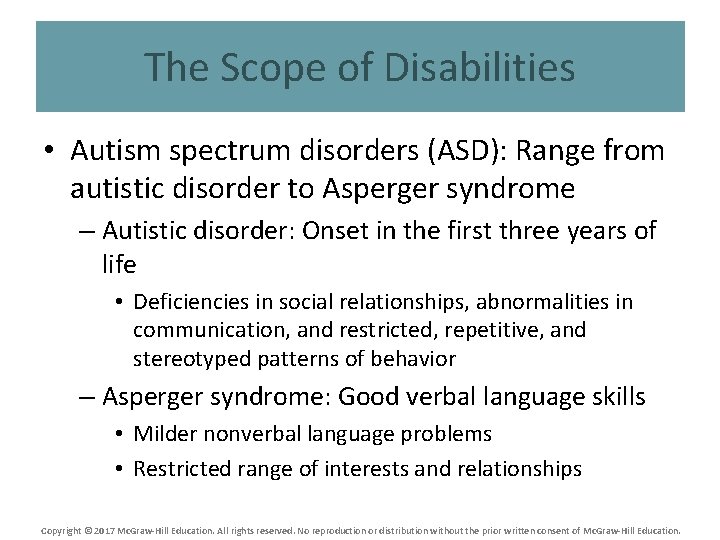 The Scope of Disabilities • Autism spectrum disorders (ASD): Range from autistic disorder to