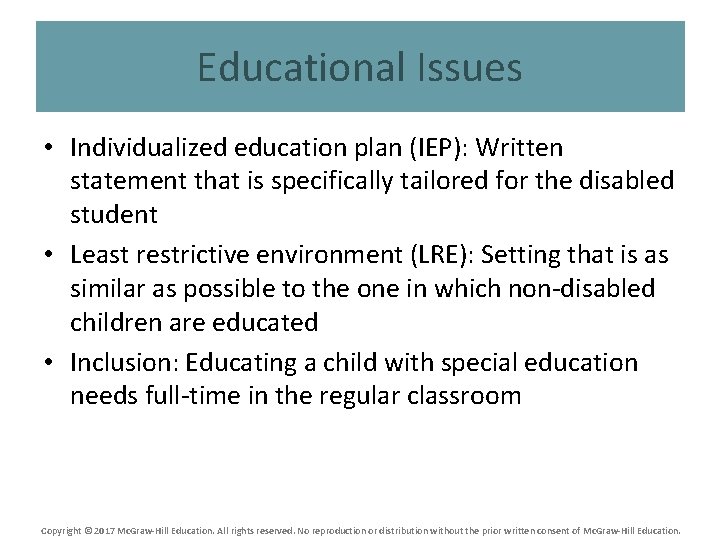 Educational Issues • Individualized education plan (IEP): Written statement that is specifically tailored for