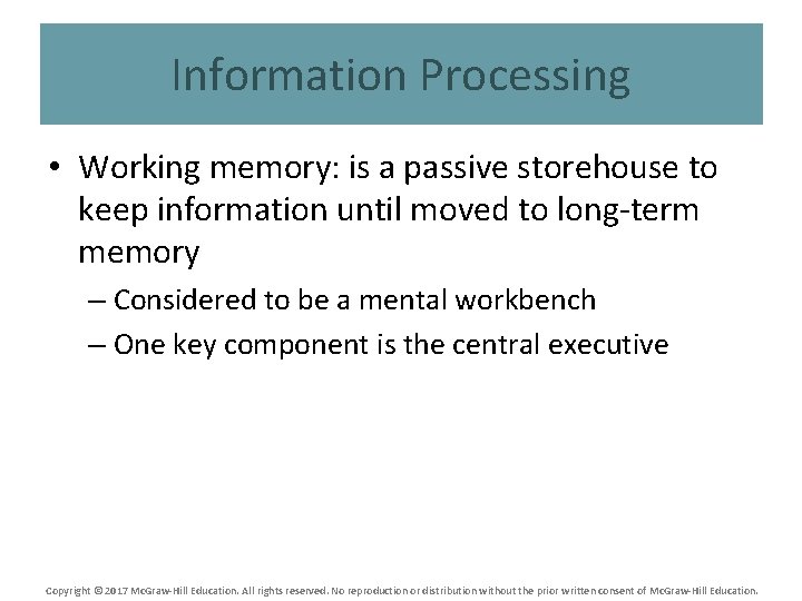 Information Processing • Working memory: is a passive storehouse to keep information until moved