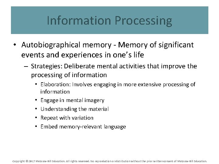 Information Processing • Autobiographical memory - Memory of significant events and experiences in one’s
