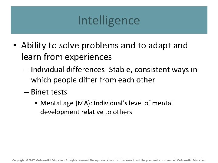 Intelligence • Ability to solve problems and to adapt and learn from experiences –