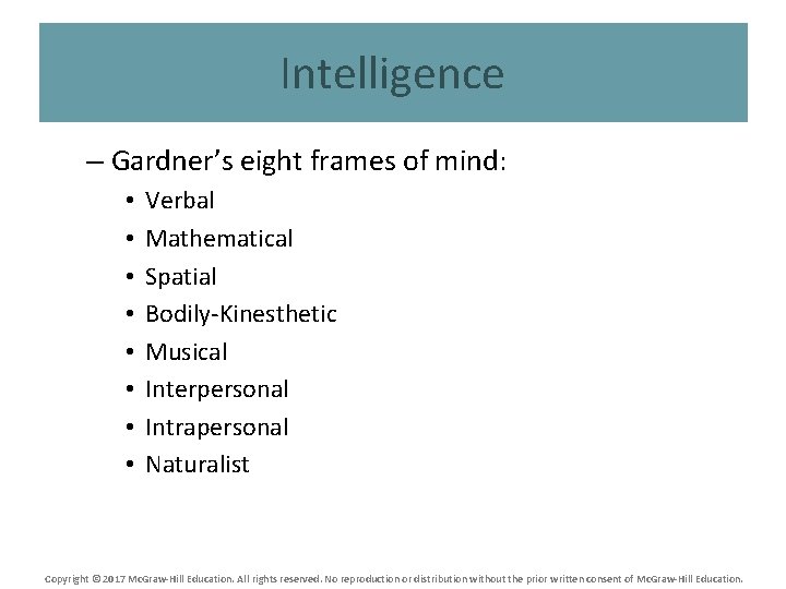 Intelligence – Gardner’s eight frames of mind: • • Verbal Mathematical Spatial Bodily-Kinesthetic Musical