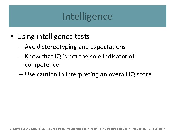 Intelligence • Using intelligence tests – Avoid stereotyping and expectations – Know that IQ