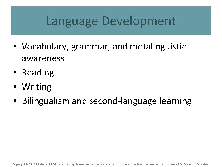 Language Development • Vocabulary, grammar, and metalinguistic awareness • Reading • Writing • Bilingualism