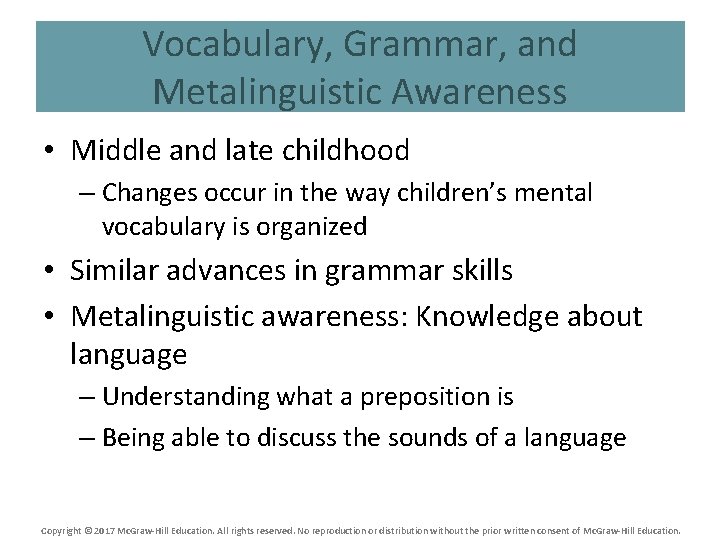 Vocabulary, Grammar, and Metalinguistic Awareness • Middle and late childhood – Changes occur in