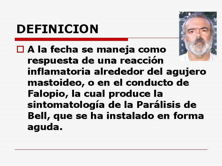 DEFINICION o A la fecha se maneja como respuesta de una reacción inflamatoria alrededor