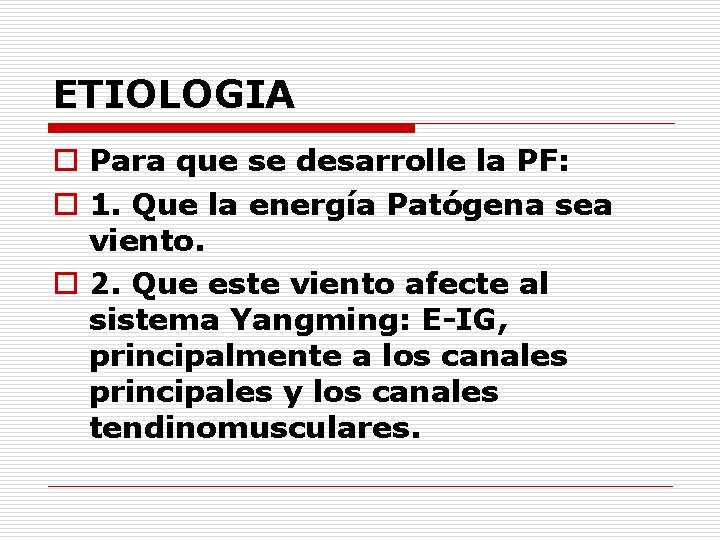 ETIOLOGIA o Para que se desarrolle la PF: o 1. Que la energía Patógena