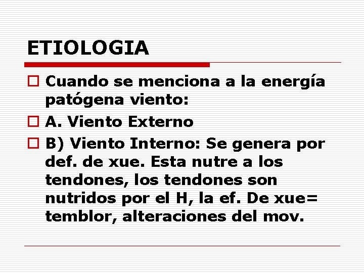 ETIOLOGIA o Cuando se menciona a la energía patógena viento: o A. Viento Externo