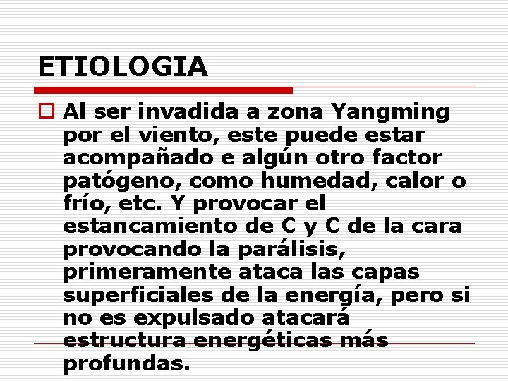 ETIOLOGIA o Al ser invadida a zona Yangming por el viento, este puede estar