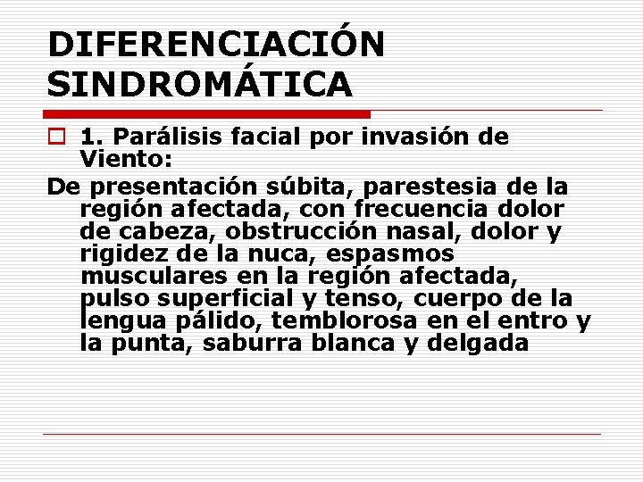 DIFERENCIACIÓN SINDROMÁTICA o 1. Parálisis facial por invasión de Viento: De presentación súbita, parestesia