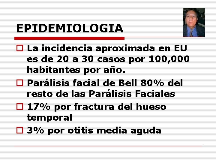 EPIDEMIOLOGIA o La incidencia aproximada en EU es de 20 a 30 casos por