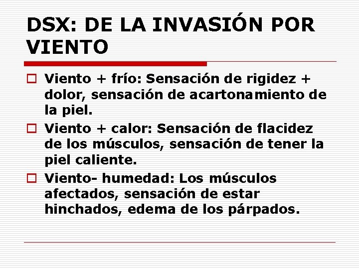 DSX: DE LA INVASIÓN POR VIENTO o Viento + frío: Sensación de rigidez +