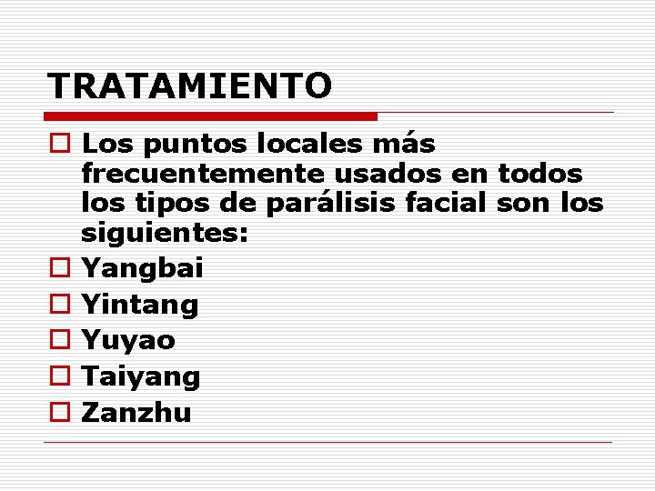 TRATAMIENTO o Los puntos locales más frecuentemente usados en todos los tipos de parálisis