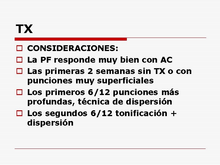 TX o CONSIDERACIONES: o La PF responde muy bien con AC o Las primeras