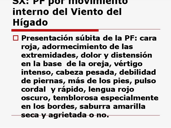 SX: PF por movimiento interno del Viento del Hígado o Presentación súbita de la