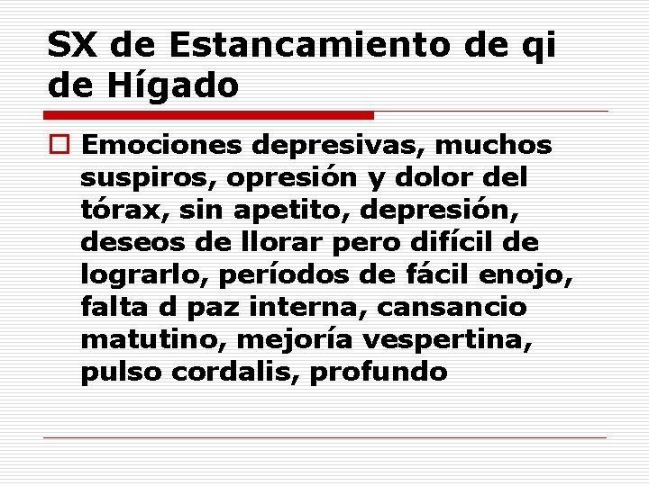 SX de Estancamiento de qi de Hígado o Emociones depresivas, muchos suspiros, opresión y