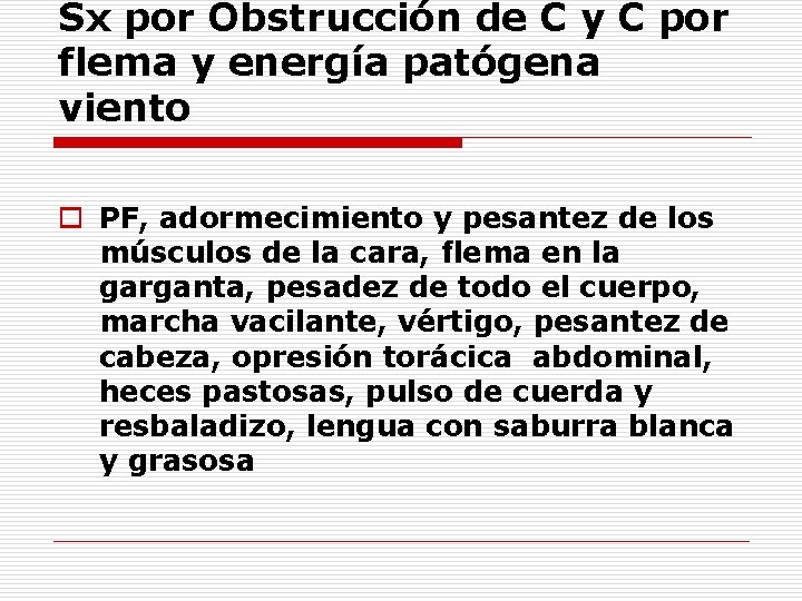 Sx por Obstrucción de C y C por flema y energía patógena viento o