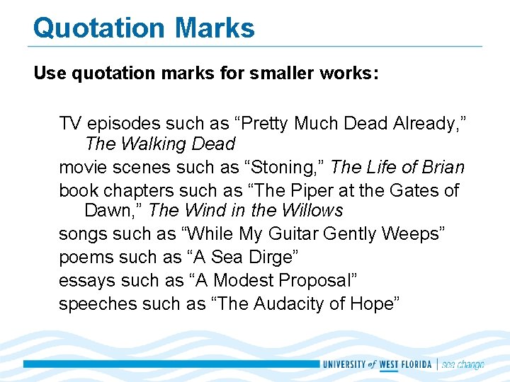Quotation Marks Use quotation marks for smaller works: TV episodes such as “Pretty Much