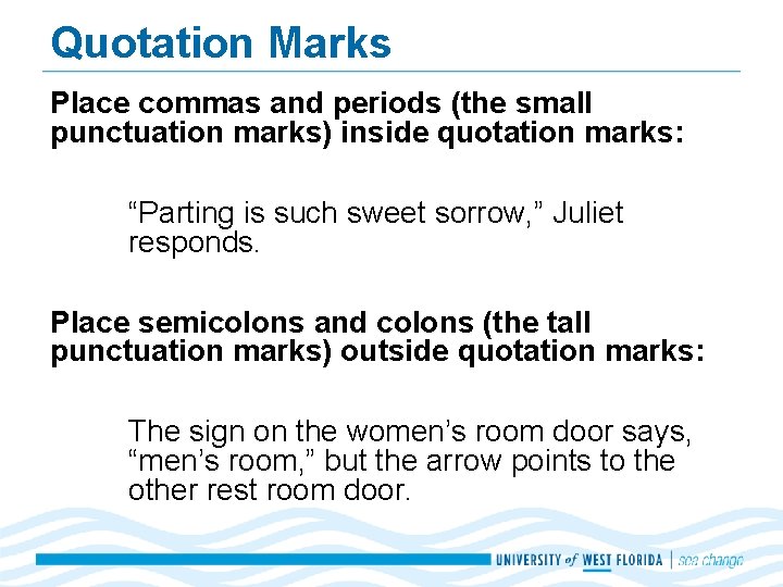 Quotation Marks Place commas and periods (the small punctuation marks) inside quotation marks: “Parting