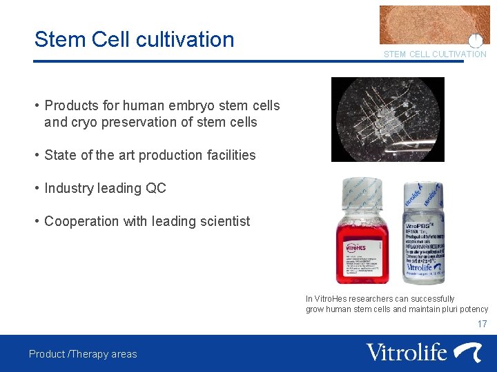 Stem Cell cultivation STEM CELL CULTIVATION • Products for human embryo stem cells and