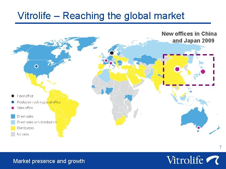 Vitrolife – Reaching the global market New offices in China and Japan 2009 7