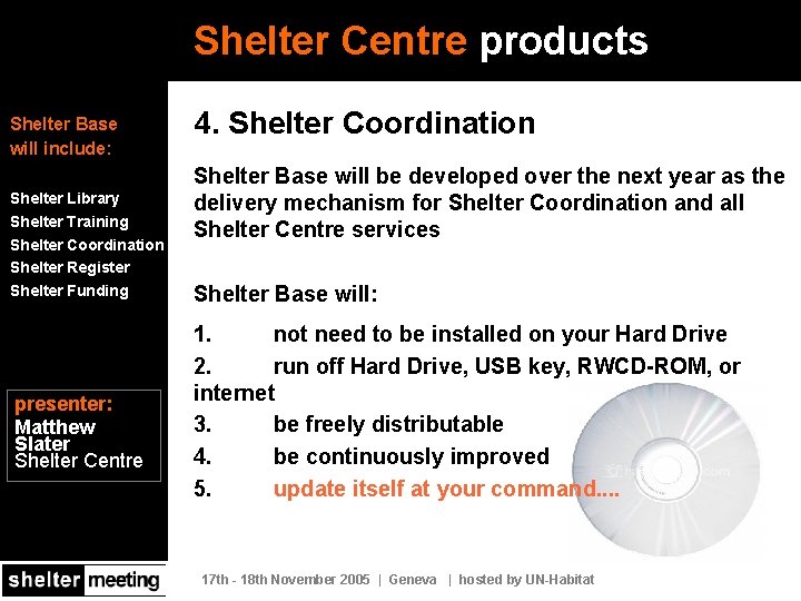 Shelter Centre products Shelter Base will include: Shelter Library Shelter Training Shelter Coordination Shelter