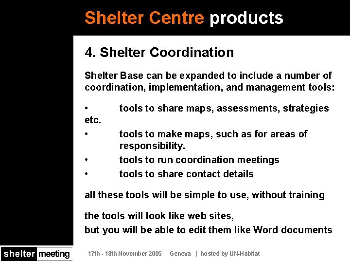 Shelter Centre products 4. Shelter Coordination Shelter Base can be expanded to include a