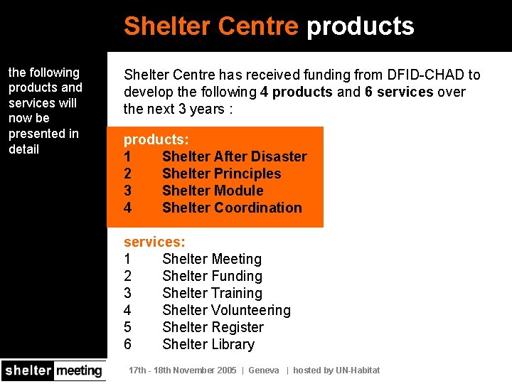 Shelter Centre products the following products and services will now be presented in detail