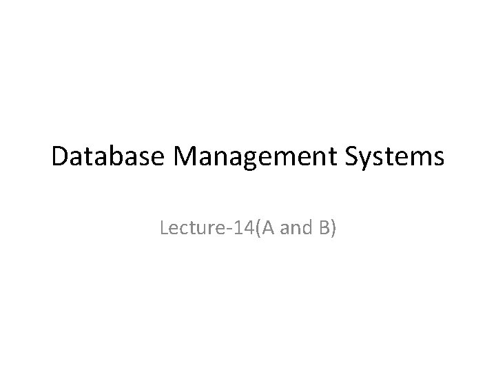 Database Management Systems Lecture-14(A and B) 
