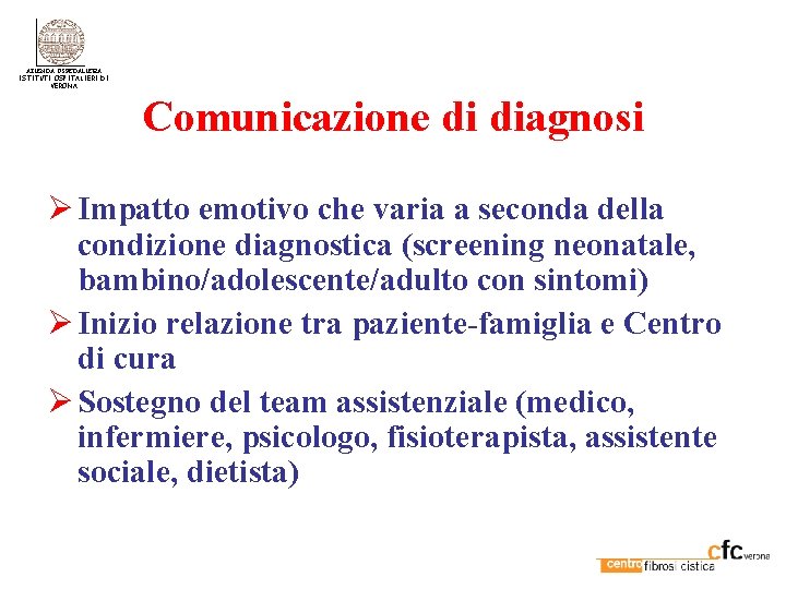 AZIENDA OSPEDALIERA ISTITUTI OSPITALIERI DI VERONA Comunicazione di diagnosi Ø Impatto emotivo che varia