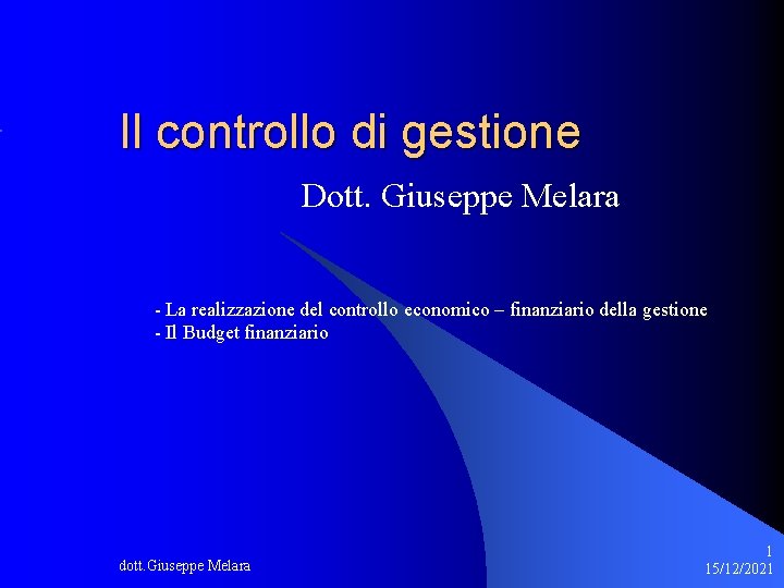 Il controllo di gestione Dott. Giuseppe Melara - La realizzazione del controllo economico –