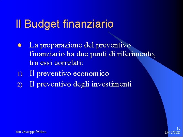 Il Budget finanziario l 1) 2) La preparazione del preventivo finanziario ha due punti