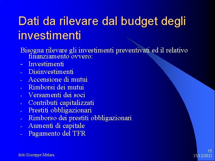 Dati da rilevare dal budget degli investimenti Bisogna rilevare gli investimenti preventivati ed il