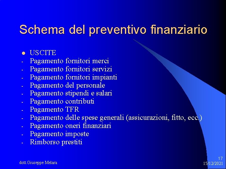 Schema del preventivo finanziario l - USCITE Pagamento fornitori merci Pagamento fornitori servizi Pagamento