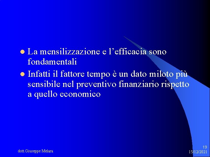 La mensilizzazione e l’efficacia sono fondamentali l Infatti il fattore tempo è un dato