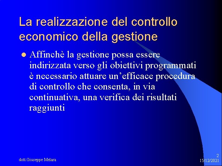 La realizzazione del controllo economico della gestione l Affinchè la gestione possa essere indirizzata