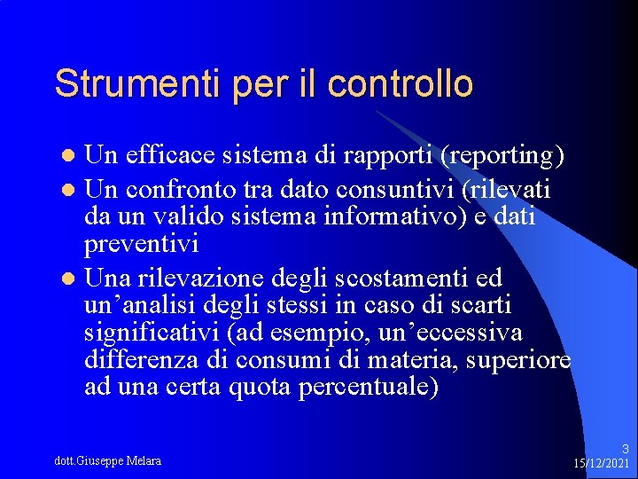 Strumenti per il controllo Un efficace sistema di rapporti (reporting) l Un confronto tra