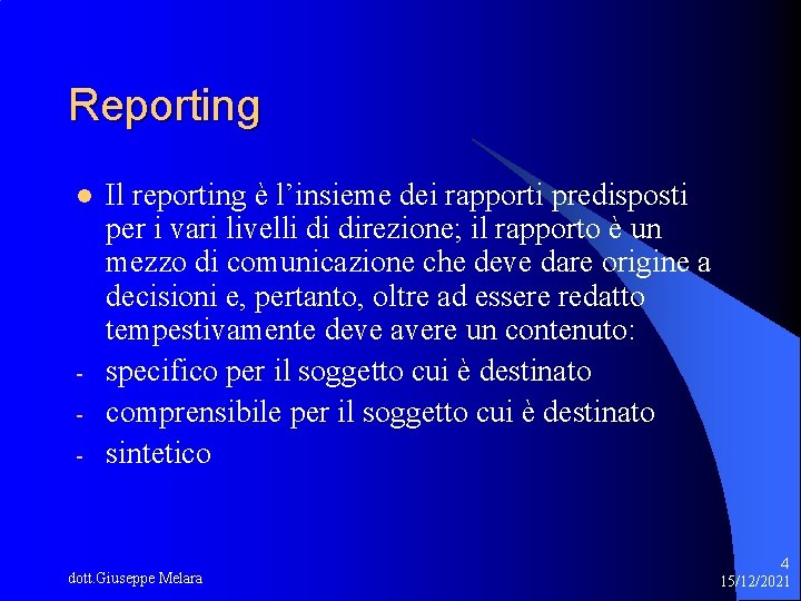 Reporting l - Il reporting è l’insieme dei rapporti predisposti per i vari livelli