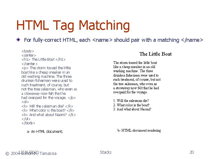 HTML Tag Matching For fully-correct HTML, each <name> should pair with a matching </name>